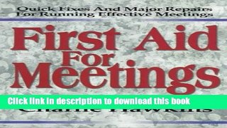 Books First Aid for Meetings: Quick Fixes and Major Repairs for Running Effective Meetings Free