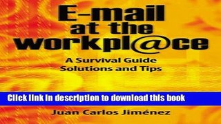 Ebook E-mail at the workplace. A Survival Guide. Solutions and Tips. Full Online
