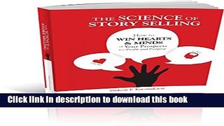 Ebook The Science of Story Selling: How Win the Hearts   Minds of Your Prospects for Profit and