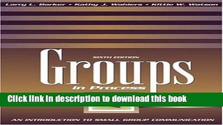 Books Groups in Process: An Introduction to Small Group Communication (6th Edition) Full Online