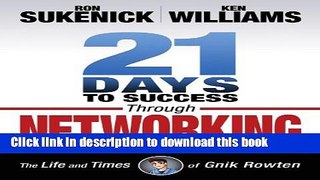 Books 21 Days to Success Through Networking: The Life and Times of Gnik Rowten Free Online