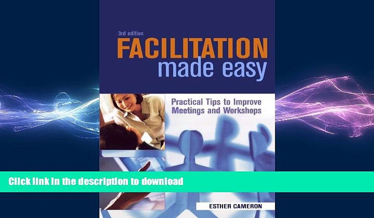 DOWNLOAD Facilitation Made Easy: Practical Tips to Improve Meetings and Workshops FREE BOOK ONLINE