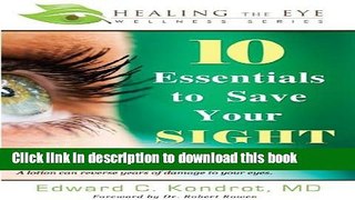 Books 10 Essentials to Save Your SIGHT (Healing the Eye Wellness Series) Free Online