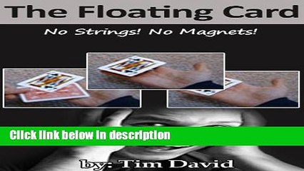Ebook The Floating Card - No Strings! No Magnets! Free Download