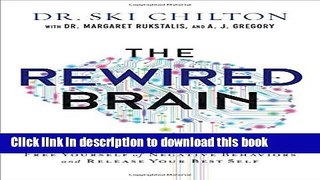 Ebook ReWired Brain, The: Free Yourself of Negative Behaviorsand Release Your Best Self Free Online