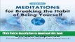 Books Meditations for Breaking the Habit of Being Yourself: Revised Edition Free Online