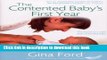 Books The Contented Baby s First Year: The secret to a calm and contented baby Free Online