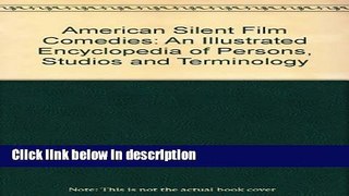 Ebook American Silent Film Comedies: An Illustrated Encyclopedia of Persons, Studios and