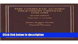 Ebook The Complete Actors  Television Credits, 1948-1988 vol 1 only (Volume 1) Free Online