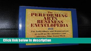 Ebook The Performing Arts Business Encyclopedia: For Individuals and Organizations as Well as the