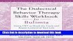 Ebook The Dialectical Behavior Therapy Skills Workbook for Bulimia: Using DBT to Break the Cycle