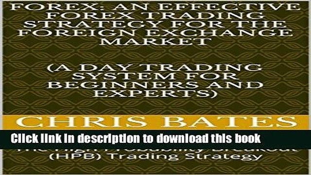 [Read PDF] FOREX: AN EFFECTIVE FOREX TRADING STRATEGY FOR THE FOREIGN EXCHANGE MARKET (A Day