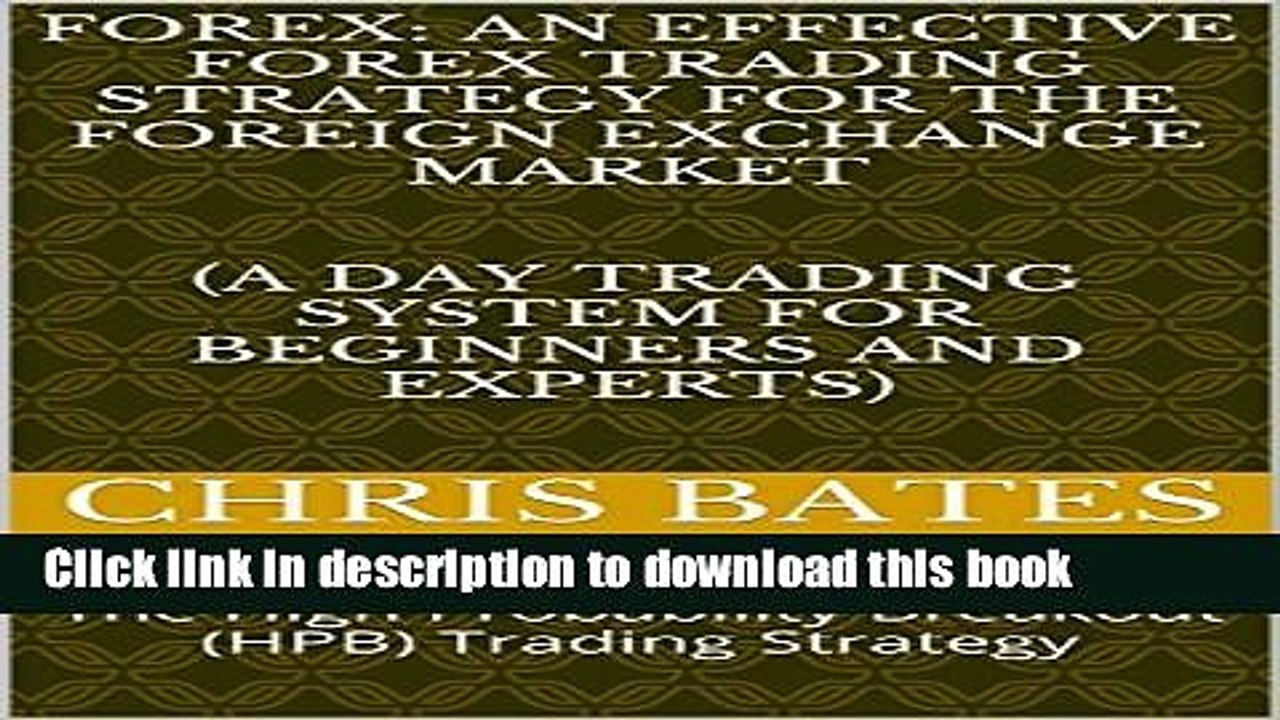[Read PDF] FOREX: AN EFFECTIVE FOREX TRADING STRATEGY FOR THE FOREIGN EXCHANGE MARKET   (A Day
