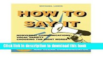 Ebook How To Say It: 10 Strategies to Become an Effective, Articulate and Clear Communicator: