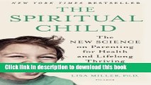 Ebook The Spiritual Child: The New Science on Parenting for Health and Lifelong Thriving Full Online