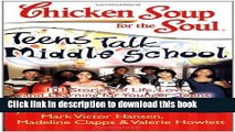 Download Chicken Soup for the Soul: Teens Talk Middle School: 101 Stories of Life, Love, and