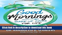 Books Good Mornings: Wake-Up Calls for Life (Good Days: Moments of Reflection) (Volume 1) Free