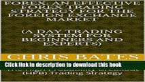 [Read PDF] FOREX: AN EFFECTIVE FOREX TRADING STRATEGY FOR THE FOREIGN EXCHANGE MARKET   (A Day