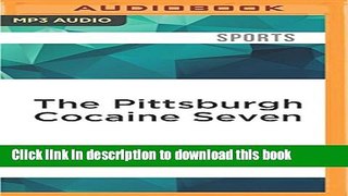 Ebook The Pittsburgh Cocaine Seven: How a Ragtag Group of Fans Took the Fall for Major League