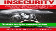 Ebook Insecurity: How To Overcome Insecurity And Start Embracing Yourself To Increase Your