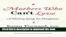 Books Mothers Who Can t Love: A Healing Guide for Daughters Full Online