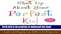 Ebook Shut Up About Your Perfect Kid: A Survival Guide for Ordinary Parents of Special Children