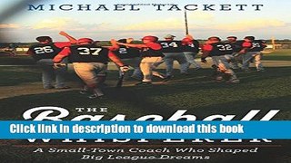 Ebook The Baseball Whisperer: A Small-Town Coach Who Shaped Big League Dreams Free Online