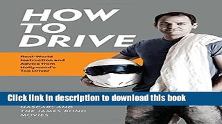 Books How to Drive: Real World Instruction and Advice from Hollywood s Top Driver Full Online
