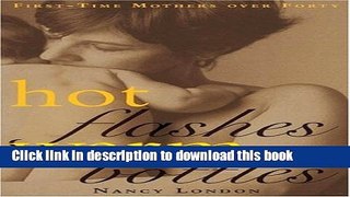 Ebook Hot Flashes Warm Bottles: First-Time Mothers over Forty Full Download