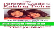 Books The Parent s Guide to Raising Twins: From Pre-Birth To First School Days-The Essential Book