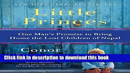 [PDF] Little Princes: One Man s Promise to Bring Home the Lost Children of Nepal Download full