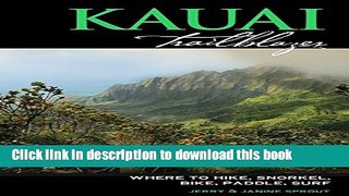 [PDF] Kauai Trailblazer: Where to Hike, Snorkel, Bike, Paddle, Surf Download full E-book