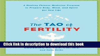 Ebook The Tao of Fertility: A Healing Chinese Medicine Program to Prepare Body, Mind, and Spirit