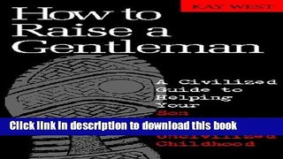 Books How to Raise a Gentleman Revised and   Updated: A Civilized Guide to Helping Your Son