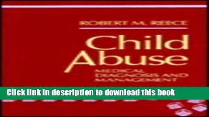 PDF  Child Abuse: Medical Diagnosis and Management  Free Books KOMP B