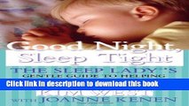 Ebook Good Night Sleep Tight: The Sleep Lady s Gentle Guide to Helping Your Child Go to Sleep,