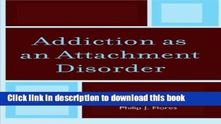 Ebook Addiction as an Attachment Disorder Free Online