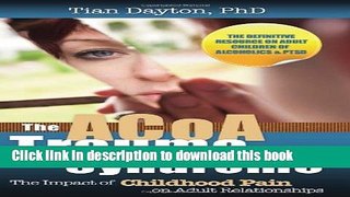 Ebook The ACOA Trauma Syndrome: The Impact of Childhood Pain on Adult Relationships Full Download