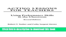 Ebook Acting Lessons for Teachers: Using Performance Skills in the Classroom, 2nd Edition Full