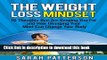 Books The Weight Loss Mindset: 10 Thoughts that Are Keeping You Fat and How Changing Your Mind Can