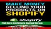 [Read PDF] Make Money Selling Your Products On Shopify (Selling Products Online Series Book 4)