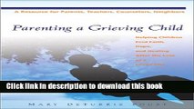 Books Parenting a Grieving Child: Helping Children Find Faith, Hope and Healing after the Loss of