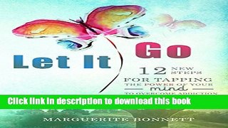 Books Let It Go: 12 New Steps for Tapping the Power of Your Mind to Overcome Addiction with