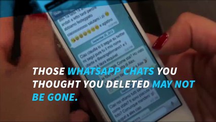 Think you deleted those WhatsApp chats? Think again