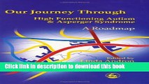 Books Our Journey Through High Functioning Autism and Asperger Syndrome: A Roadmap Free Online