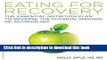 Books The Eating for Recovery: The Essential Nutrition Plan to Reverse the Physical Damage of