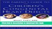 Books The Parent s Guide to Children s Congenital Heart Defects: What They Are, How to Treat Them,