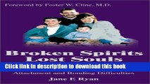 Ebook Broken Spirits ~ Lost Souls: Loving Children with Attachment and Bonding Difficulties Free