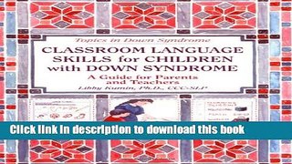 Ebook Classroom Language Skills for Children with Down Syndrome: A Guide for Parents and Teachers