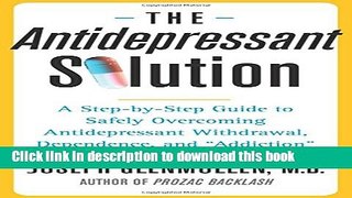 Ebook The Antidepressant Solution: A Step-by-Step Guide to Safely Overcoming Antidepressant